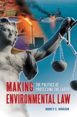 Marion - Making Environmental Law  The Politics of Protecting the Eart - X555z