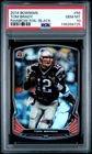 2014 Bowman Tom Brady Black Rainbow Foil PSA 10 #56 LOW POP Patriots GOAT HOF