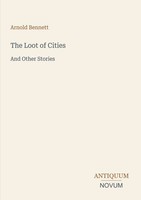 Arnold Bennett | The Loot Of Cities | Taschenbuch | Englisch (2026)