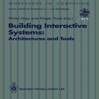 Building Interactive Systems Architectures and Tools Springer Nat