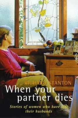 When Your Partner Dies: Stories of ..., Stanton, Richar