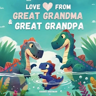 Love from Great Grandma and Great Grandpa: A Rhyming Tale of Great Grandpare...