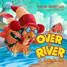 OVER THE RIVER By Derek Anderson & Derek Anderson - Hardcover **Mint Condition**