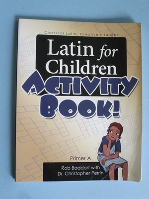 LATIN FOR CHILDREN PRIMER A  ACTIVITY BOOK  Rob Baddorf & Christopher Perrin NEW