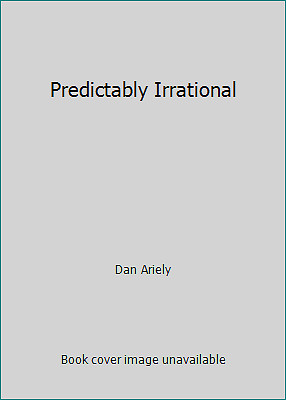 Predictably Irrational by Dan Ariely
