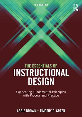 Essentials of Instructional Design : Connecting Fundamental Principles with...