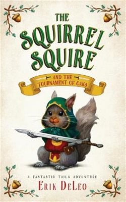 The Squirrel Squire: and the Tournament of Oaks (Paperback or Softback)