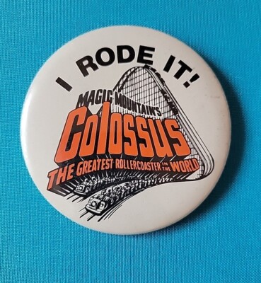 MAGIC MOUNTAIN - COLOSSUS Roller Coaster ''I Rode It'' Pinback Button CA 1978