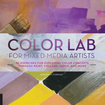 Color Lab for Mixed-Media Artists: 52 Exercises for Exploring Color Concepts thr