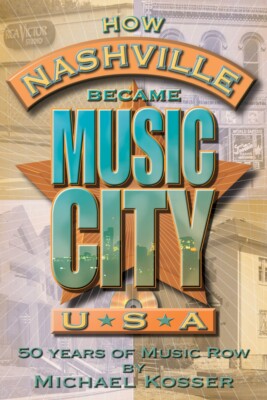 How Nashville Became Music City U.S.A. 50 Years of Music NEW 000331315