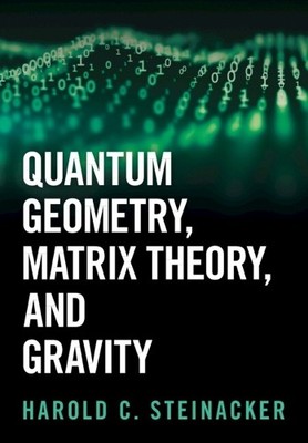 Quantum Geometry, Matrix Theory, and Gravity by Harold C. Ste... - 9781009440783