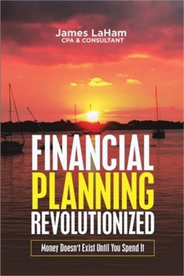 Financial Planning Revolutionized: Money Doesn't Exist Until You Spend It (Paper