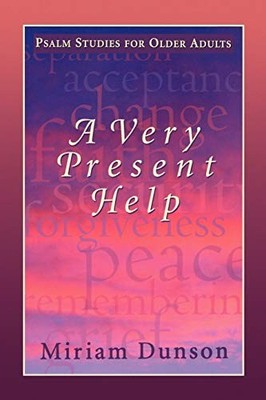 A Very Present Help: Psalm Studies for Older Adults