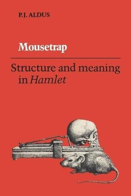 Mousetrap   Structure and Meaning in Hamlet Aldus Paperback 9781442651364