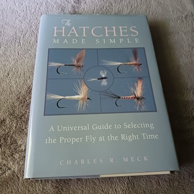 #ad Fishing The Hatches Made Simple A Guide to Selecting the Proper Fly Charles Beck $22.00