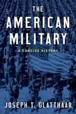 The American Military : A Concise History Hardcover Joseph T. Gla