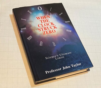 Prof. John Taylor, When the Clock Struck Zero: Science's Ultimate Limits (1993)