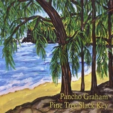PANCHO GRAHAM - Pine Tree Slack Key - CD