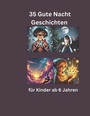 35 Gute - Nacht - Geschichten: 35 Gute - Nacht - Geschichten f?r M?dchen und Jun