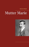 Mutter Marie Heinrich Mann Taschenbuch 172 S. Deutsch 2021 BoD - Books on Demand