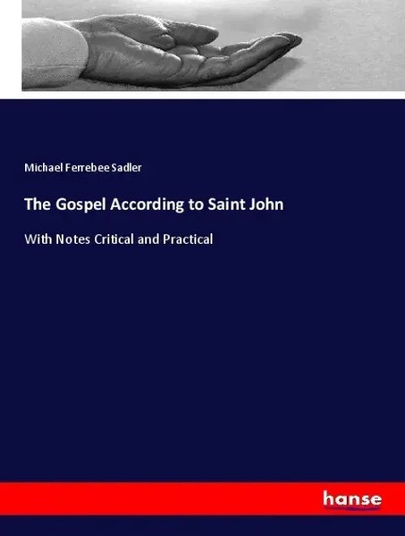 The Gospel According To Saint John With Notes Critical And Practical Sadler Buch-image