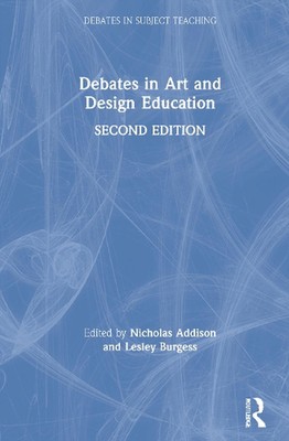 Debates in Art and Design Education by Nicholas Addison Hardcover Book