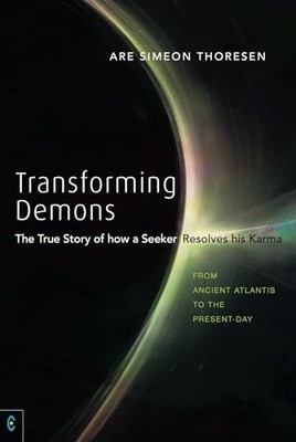 Are Thoresen - Transforming Demons  The True Story of how a Seeker Reso - H31z