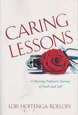 Caring Lessons: A Nursing Prof - VERY GOOD