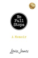 Louise James | No Full Stops | Taschenbuch | Englisch (2022) | A Memoir