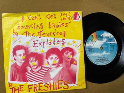 THE FRESHIES - I CAN'T GET BOUNCING BABIES BY THE TEARDROP EXPLODES - UK - 7''
