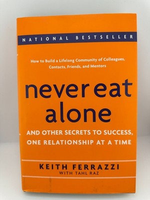 Never Eat Alone Keith Ferrazzi 1st Ed 2005 HC Networking Business Bestseller