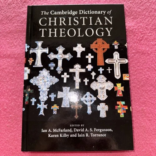Cambridge Dictionary of Christian Theology by Karen Kilby (2011, Hardcover)