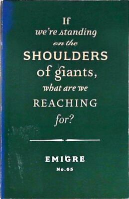 If We're Standing on the Shoulders of Giants, What Are We Reaching For? (Emigre 