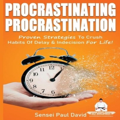 Sensei Self Development Series Procrastinating Procrastination Pr