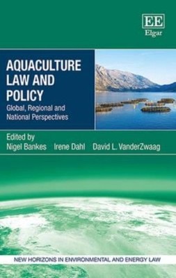 Aquaculture Law and Policy   Global, Regional and National Perspectives Bankes