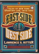 East Side West Side Tales of New York Sports 1910-1960 by Lawrence Ritter  EX