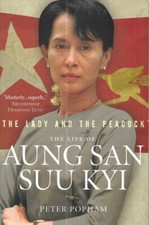 PETER POPHAM The Lady and The Peacock - The Life of Aung San Suu Kyi 2011 SC Boo