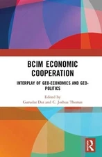 BCIM Economic Cooperation: Interplay of Geo-economics and Geo-politics by Guruda