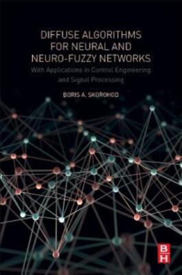 Diffuse Algorithms For Neural And Neuro-Fuzzy Networks: With Applications I...