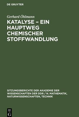 Katalyse ¿ Ein Hauptweg chemischer Stoffwandlung | Buch | 9783112503751