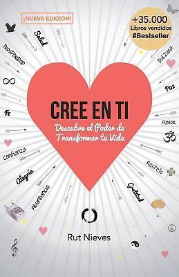 Cree en ti: Descubre el poder de transformar tu vida [Spanish Edition]