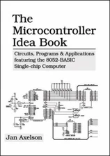 The Microcontroller Idea Book: Circuits, Programs & Applications Featuring the