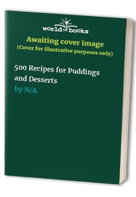 500 Recipes for Puddings and Desserts