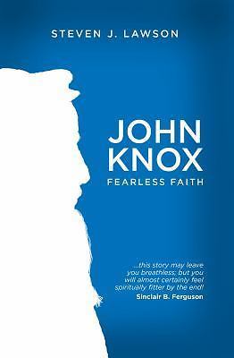 John Knox : Fearless Faith by Steven J. Lawson (2014, Trade Paperback)