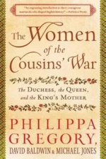 The Women of the Cousins' War: The Duchess, the Queen, and the K - VERY GOOD