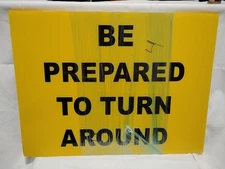 Be Prepared To Turn Around Sign