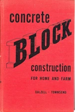 Concrete Block Construction For Home and Farm HC 1959 J. Ralph Dalzell