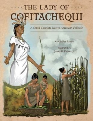 The Lady of Cofitachequi : A South Carolina Native American Folkt