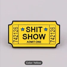 Sh*t Show Admit One Ticket Funny Sarcastic Hat/Lapel Pin Brooch Large