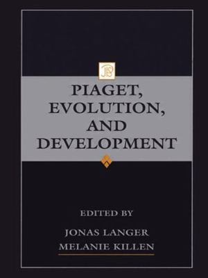Piaget, Evolution, and Development, Paperback by Langer, Jonas (EDT); Killen,...